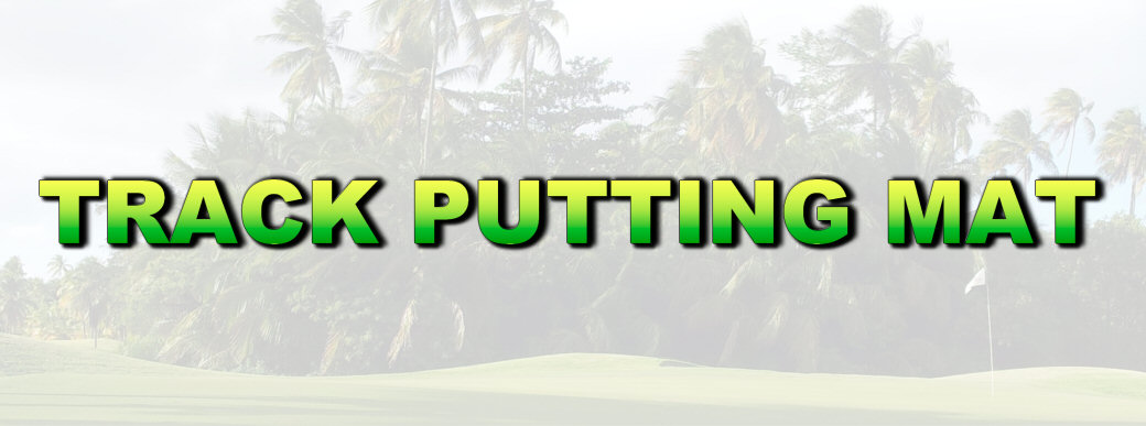 TRACK Putting Mat, putting aids, putting plate, silicon putting hole cup, sharpen putting skills, improve putting game, TRACK putting mat authentic practice, putting pre-shot routine consistency on green, proper alignment, putt straight back-and-forth swing, putting consistency in target line path, putt accuracy distance